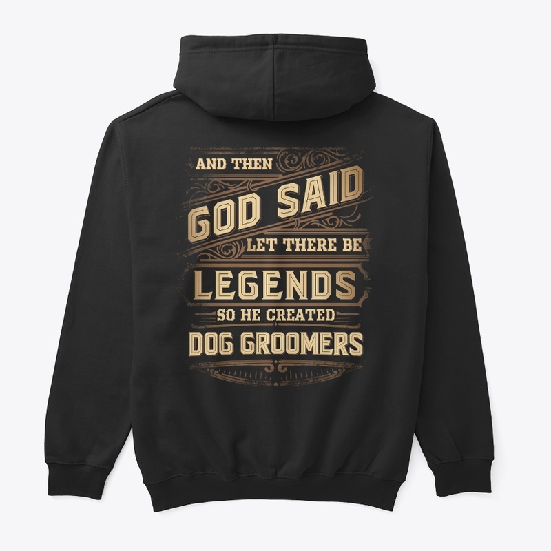 Legendary Dog Groomer Hoodie 