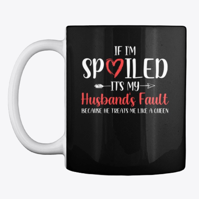 If I'm Spoiled It's My Husband's Fault