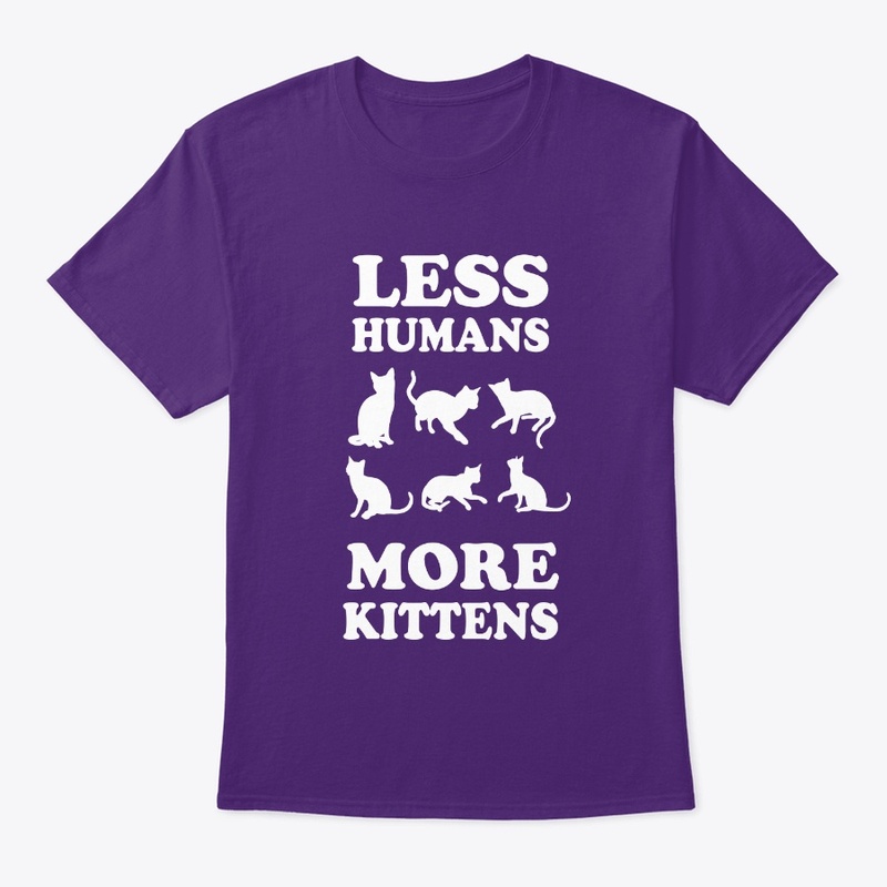 Less Humans More Kittens