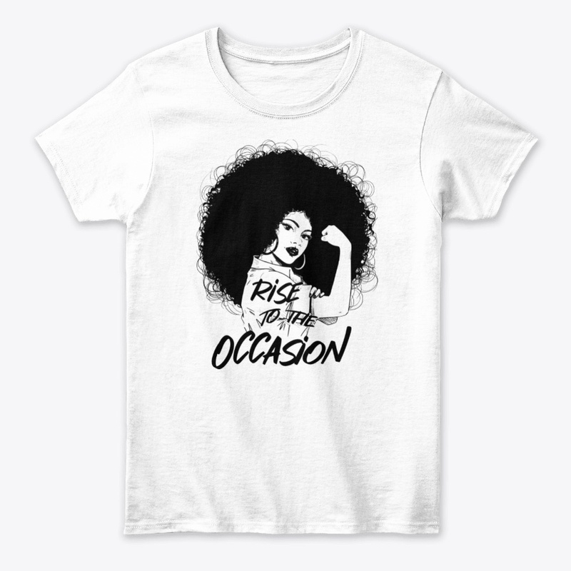 Rise to the occasion TSHIRT