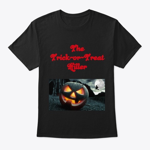 Trick Or Treat Killer Shirt Black Camiseta Front