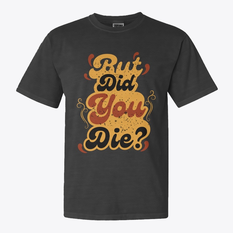 But Did You Die? Vintage Retro Quote