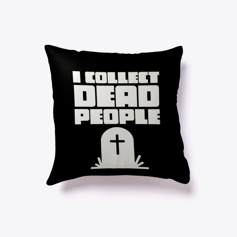 I Collect Dead People