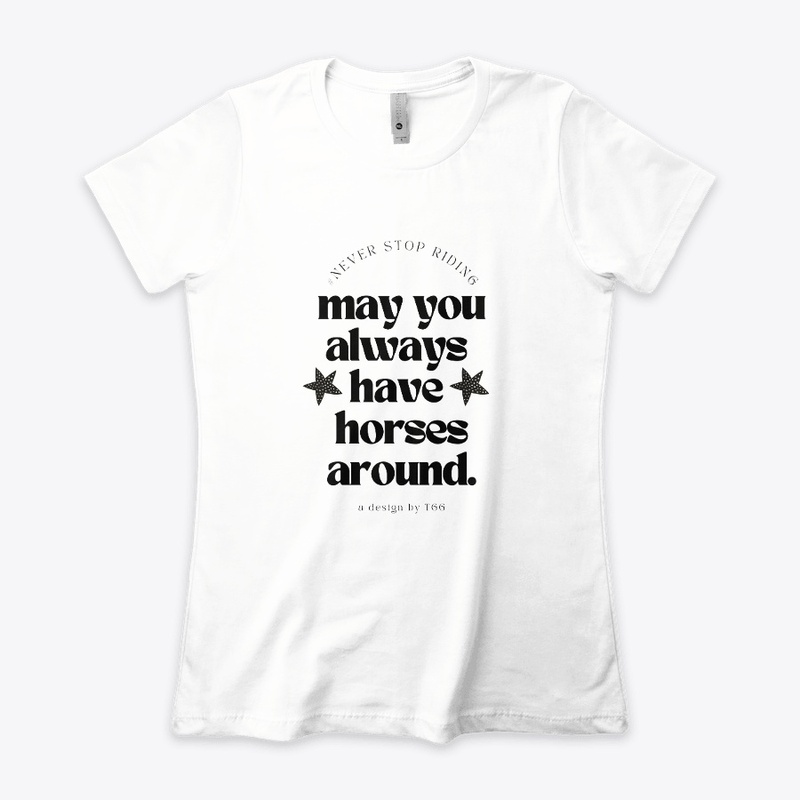 * May You Always Have Horses Around *