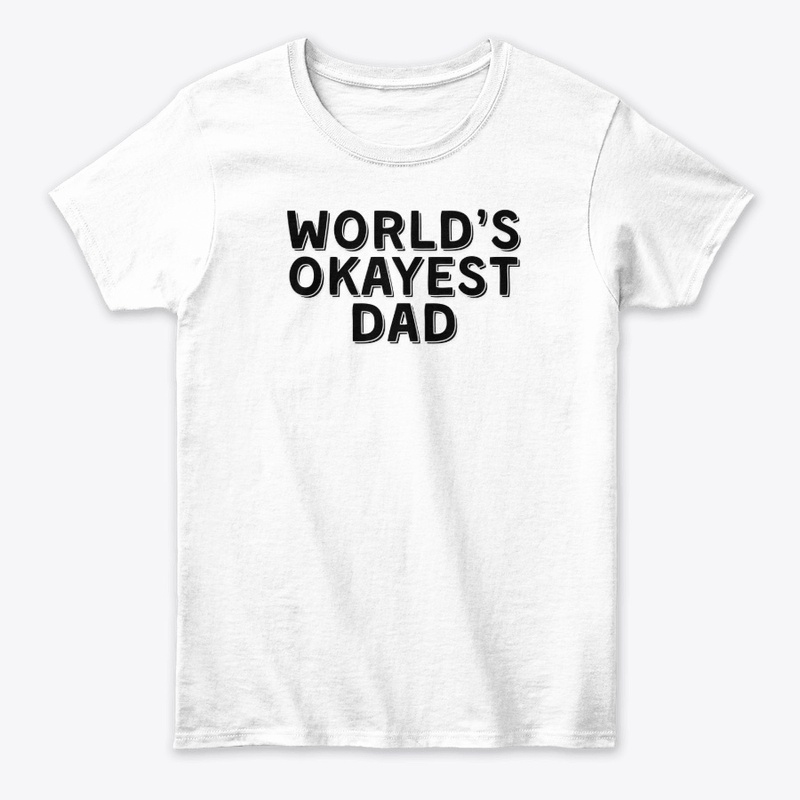 World’s Okayest Dad – Humor Gift for Dad