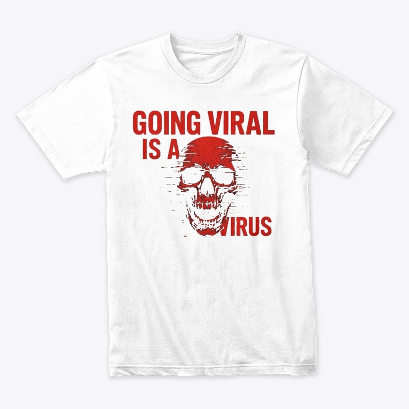 Going Viral is a Virus