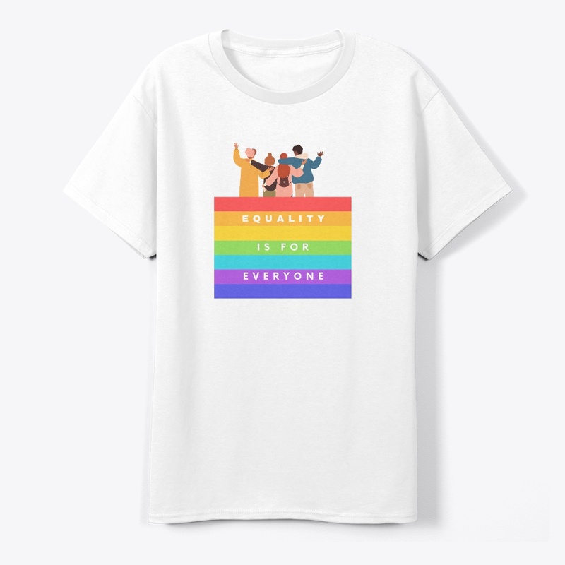 EQUALITY IS FOR EVERYONE.