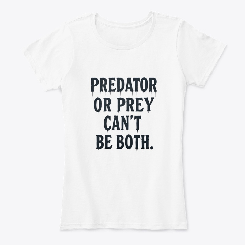 Predator or Prey - Women's Comfort Tee - Women's Comfort Tee - Women's Comfort Tee - Women's Comfort Tee