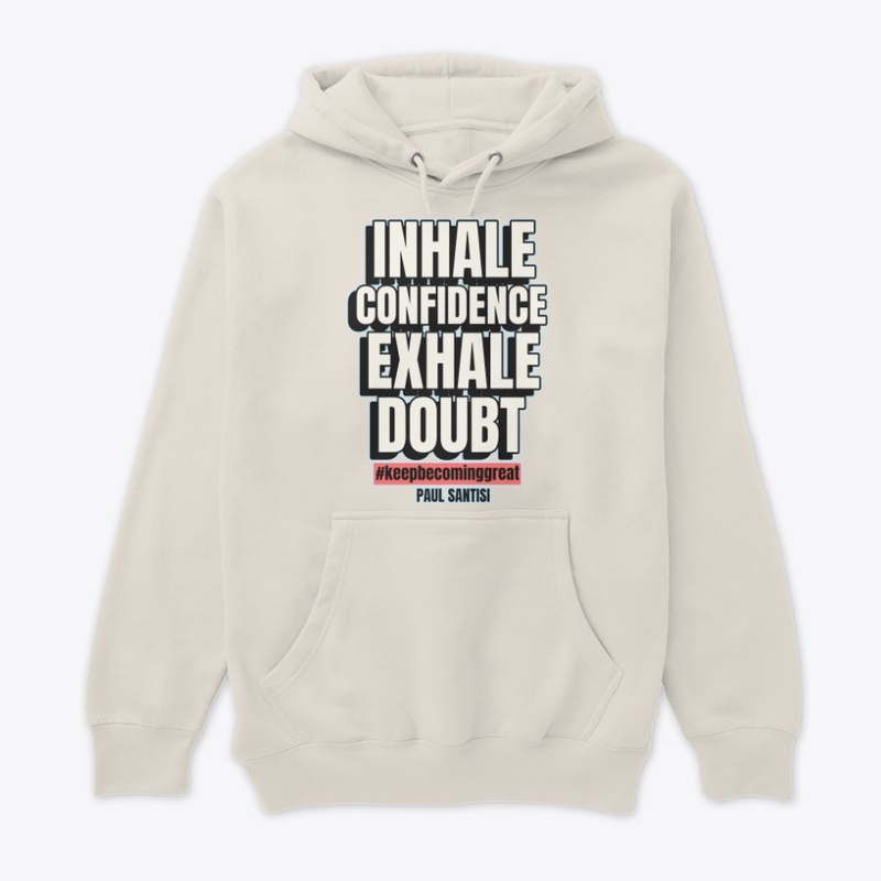 Inhale Confidence Exhale Doubt Style #2