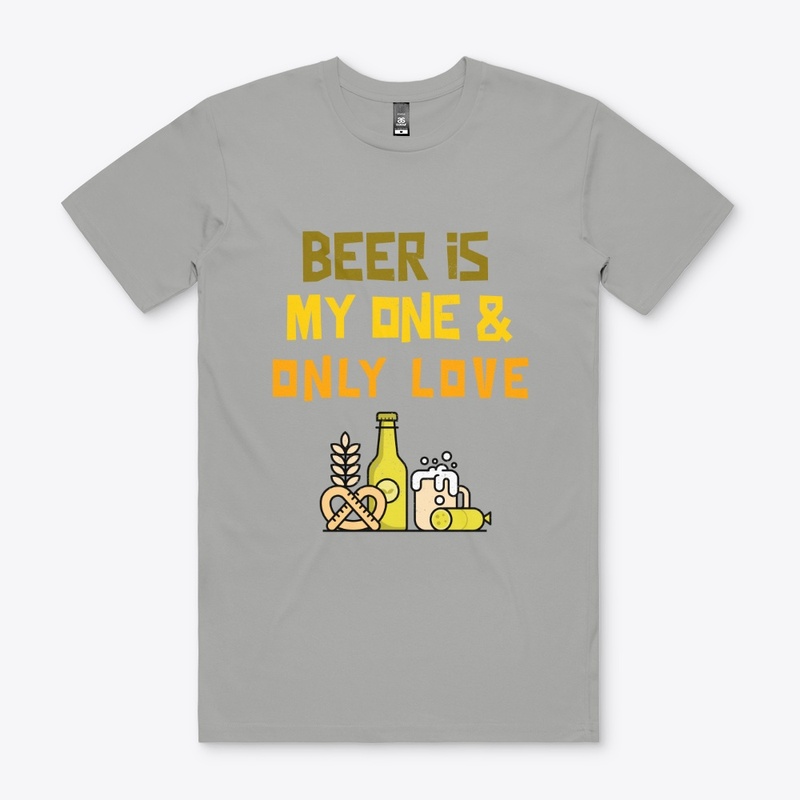 Beer Is My One And Only Love