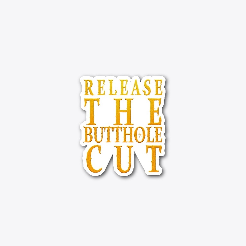 Release the Butthole Cut