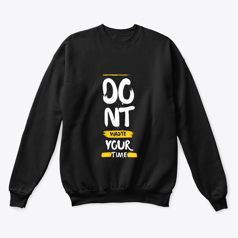 Don't Waste Your Time T-Shirt Design