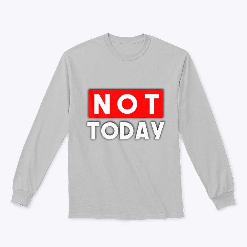 Not Today tshirt graphic design 