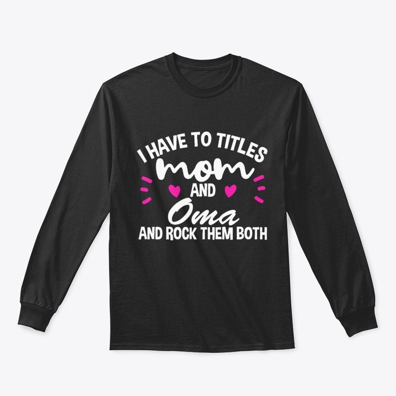 I have two titles Mom and Oma