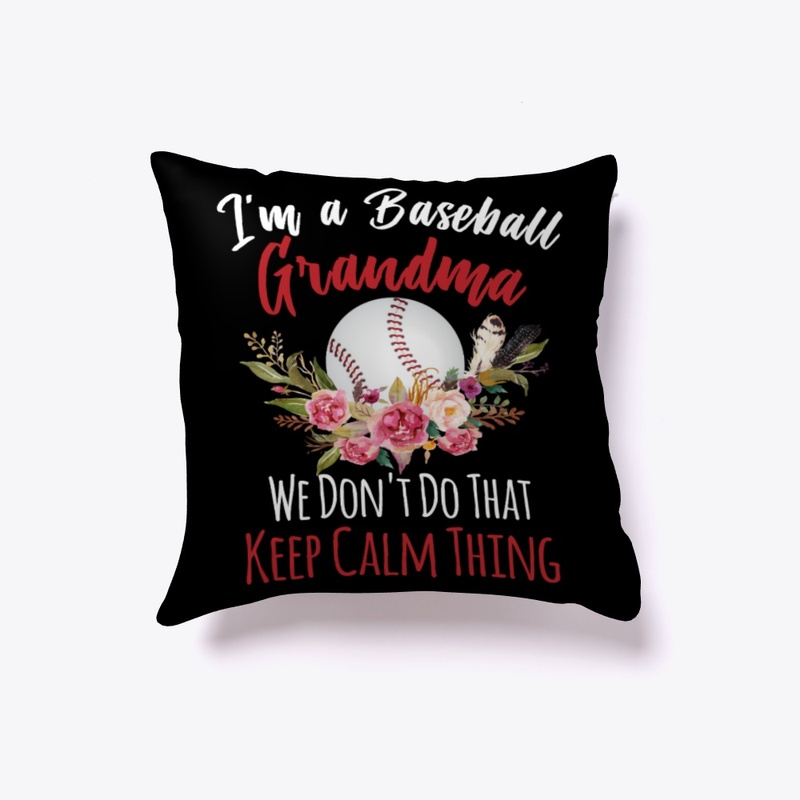 Baseball Grandma Dont Do Keep Calm Thing