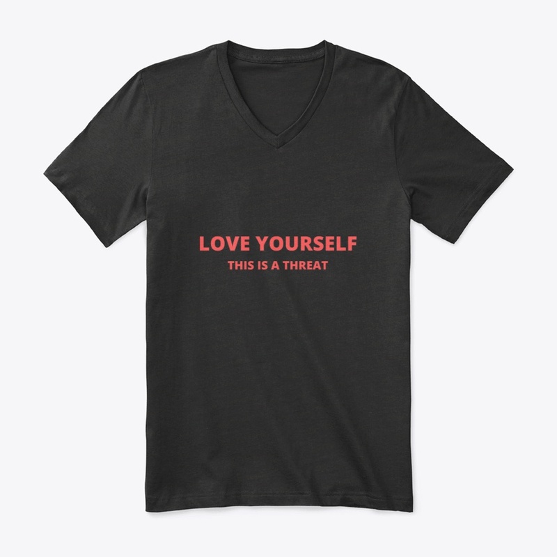LOVE YOURSELF THIS IS A THREAT FUNNY