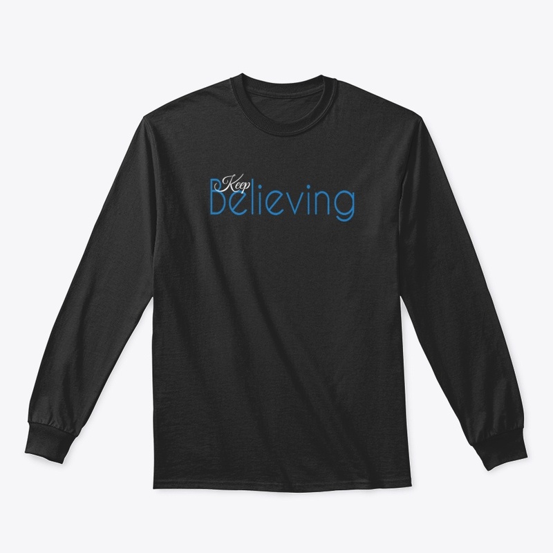 Keep Believing - Tees, Hoodies, Mugs