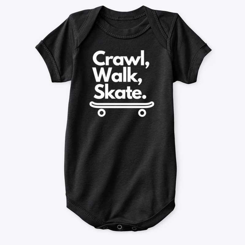 Crawl, Walk, Skate.