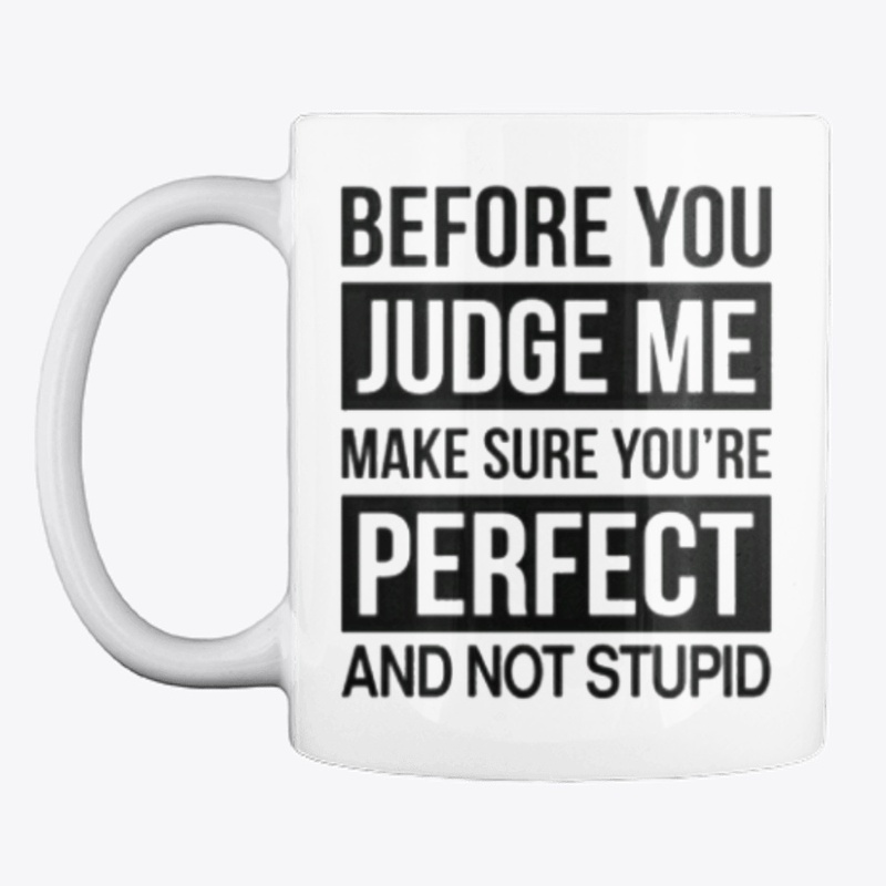 funny before you judge me Tshirt