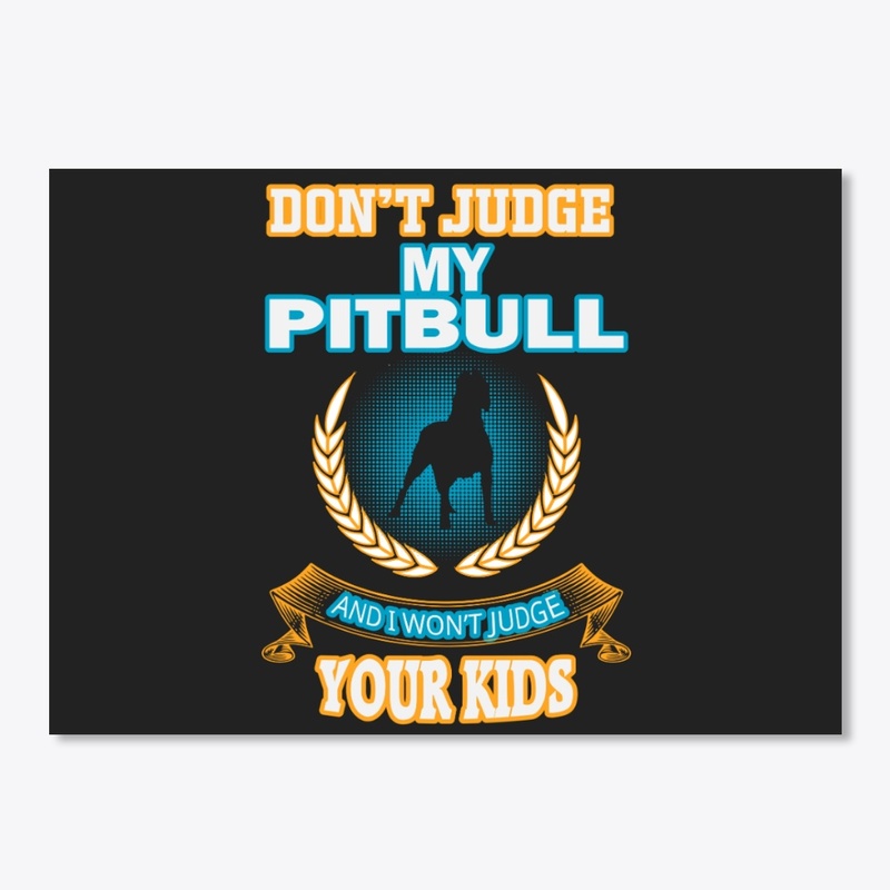 Don't Judge My Pitbull 