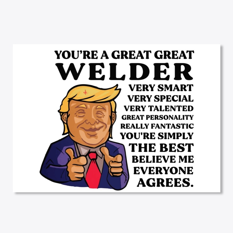 You Are Great Welder