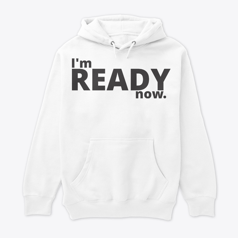 I'm Ready Now