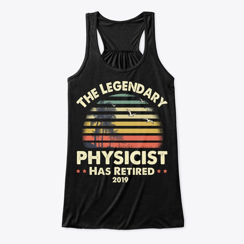 2019 Legendary Retired Physicist Gift