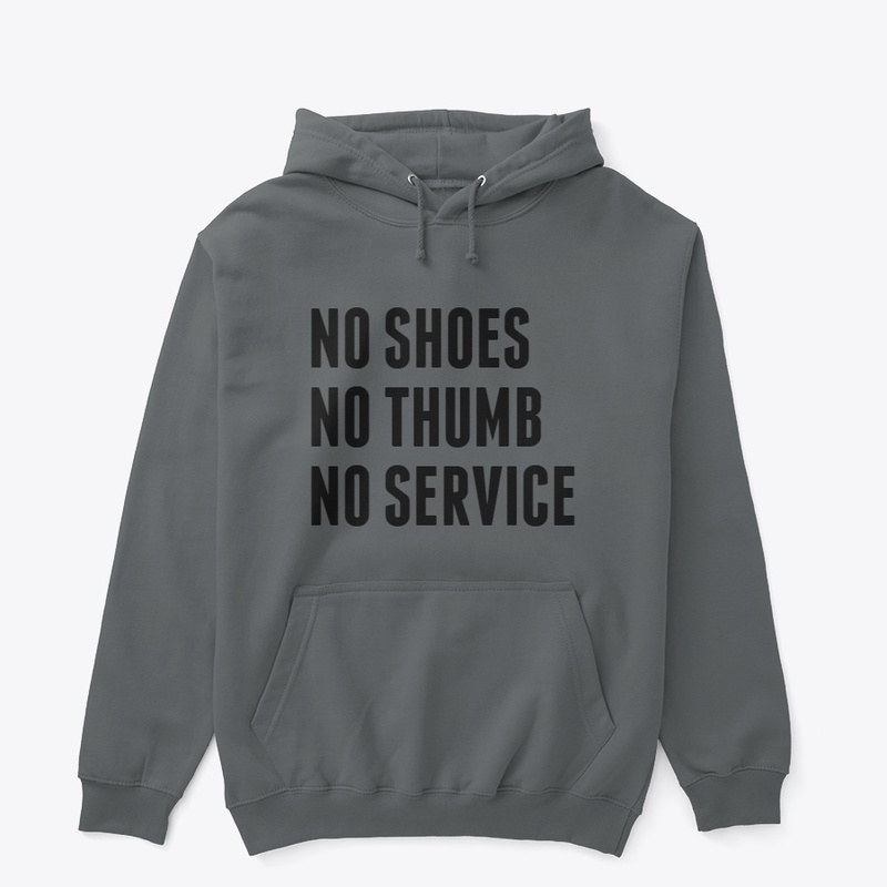 No Shoes No Thumb No Service