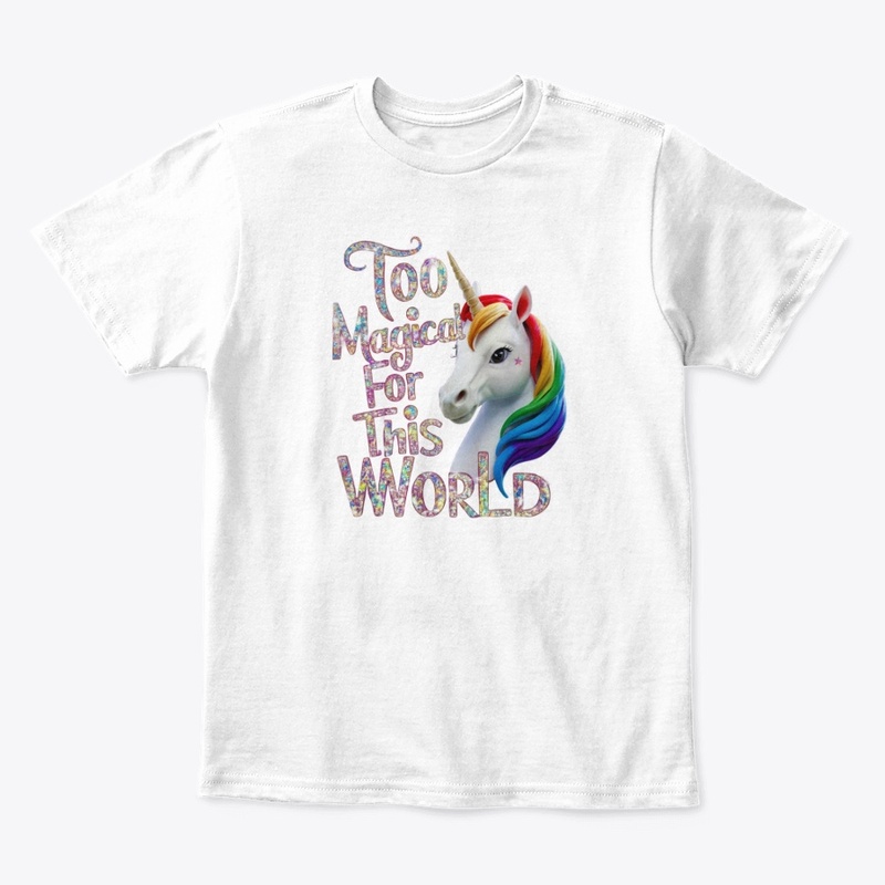 Too Magical for This World T-Shirt
