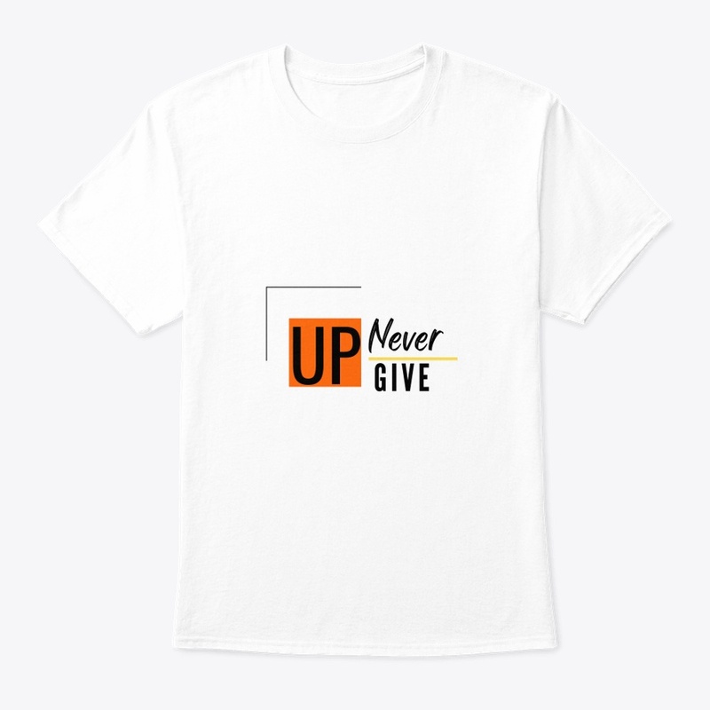 "never give up" White t-shirt 