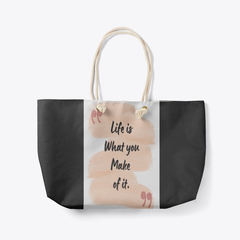 Life is what you make up it