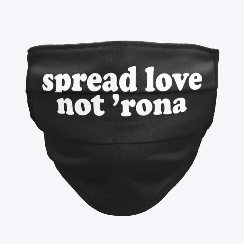 Spread Love Not 'Rona