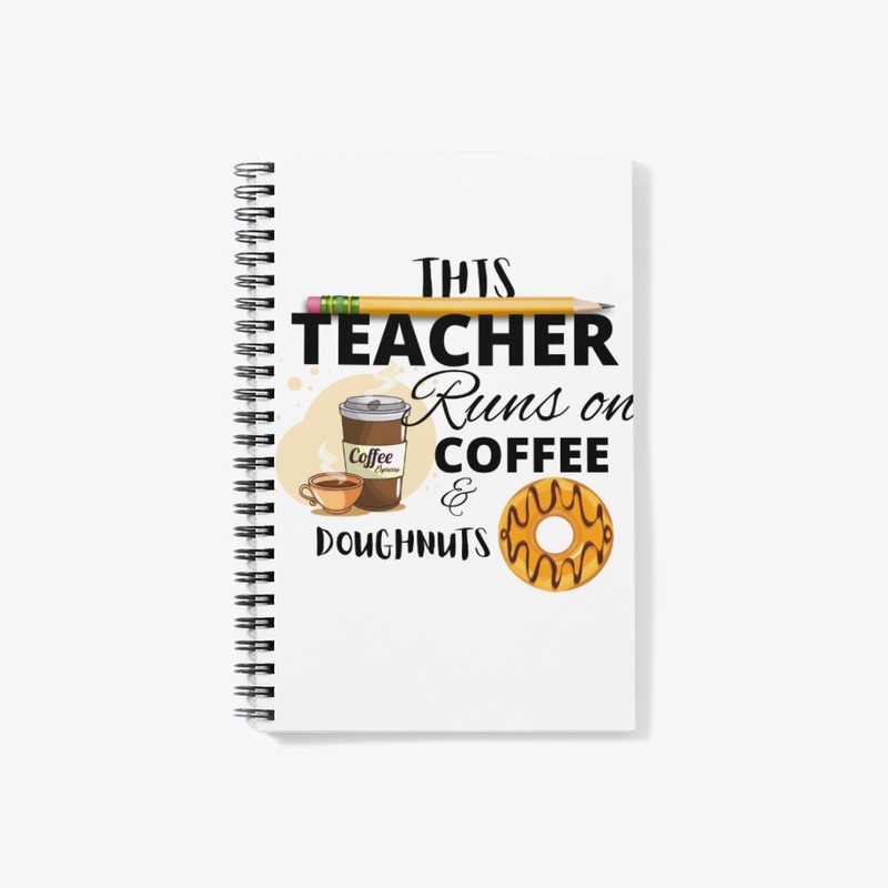 This Teacher runs on coffee & doughnuts