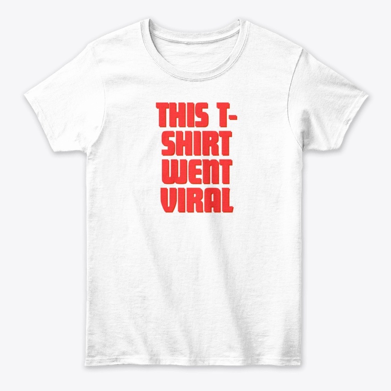 This T-Shirt Went Viral T-Shirt Design