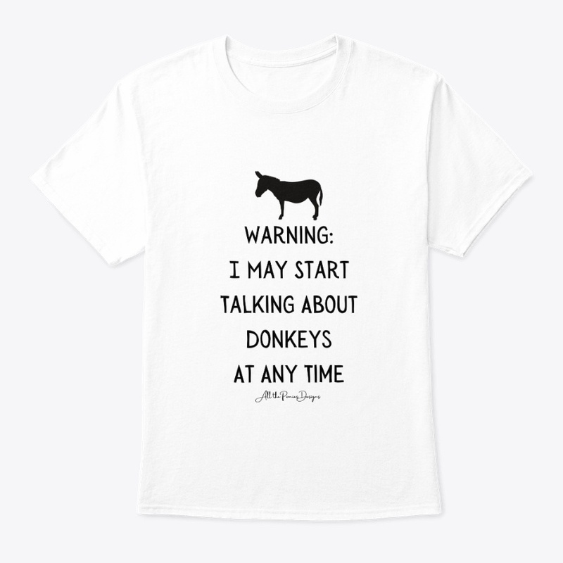 Warning I May Start Talking About Donkey