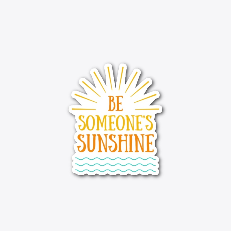Be some one's. Sunshine
