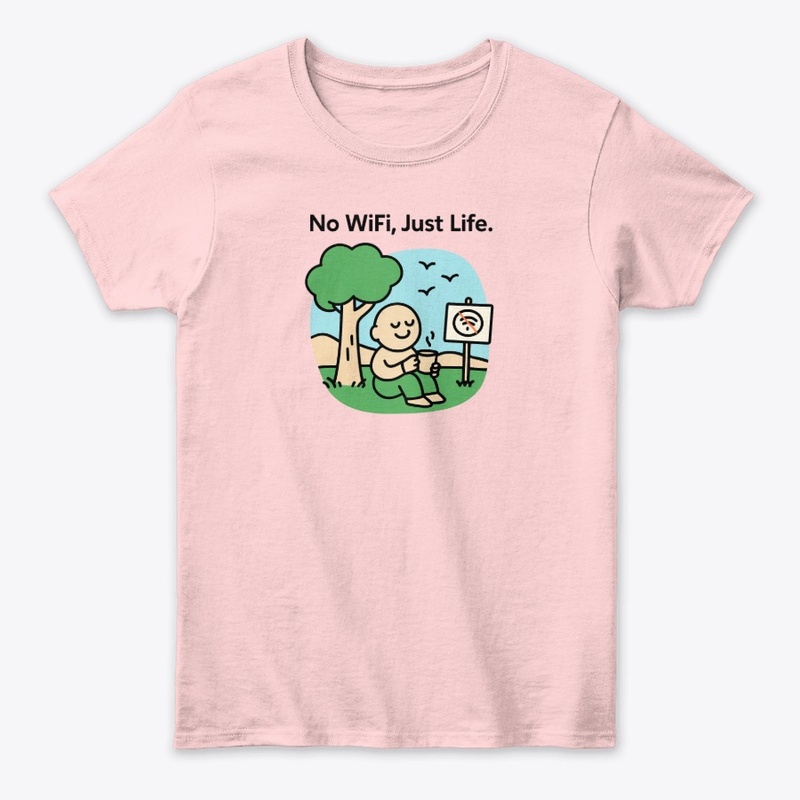 No WiFi, Just Life