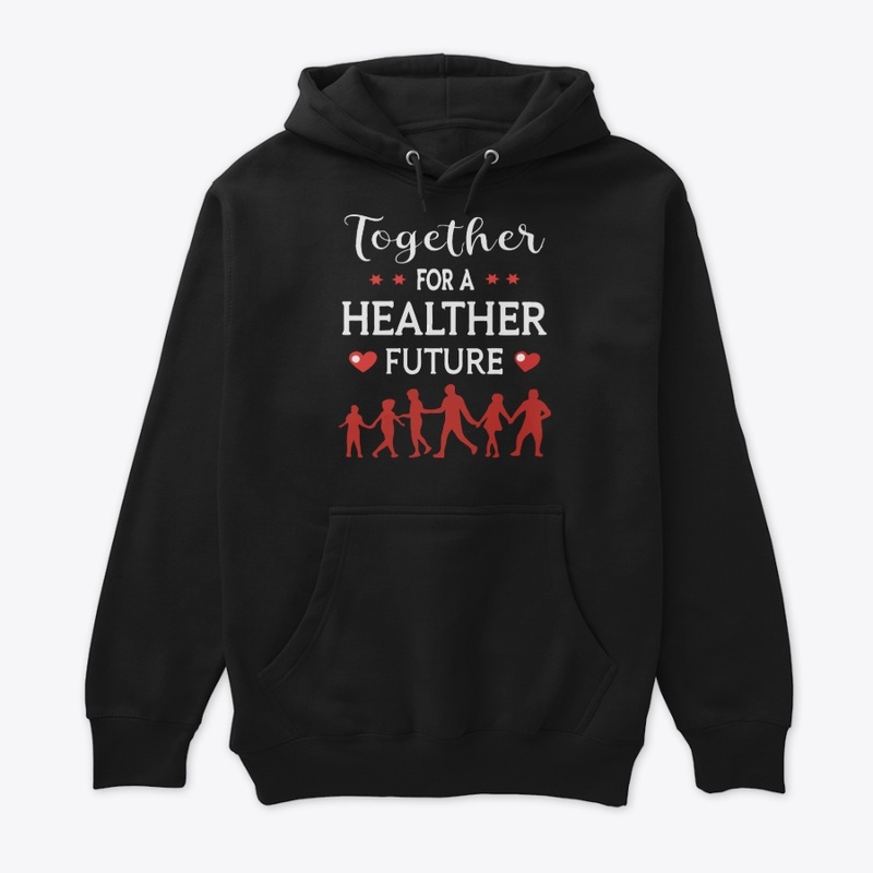 Toether for a Healther Future t-shirt