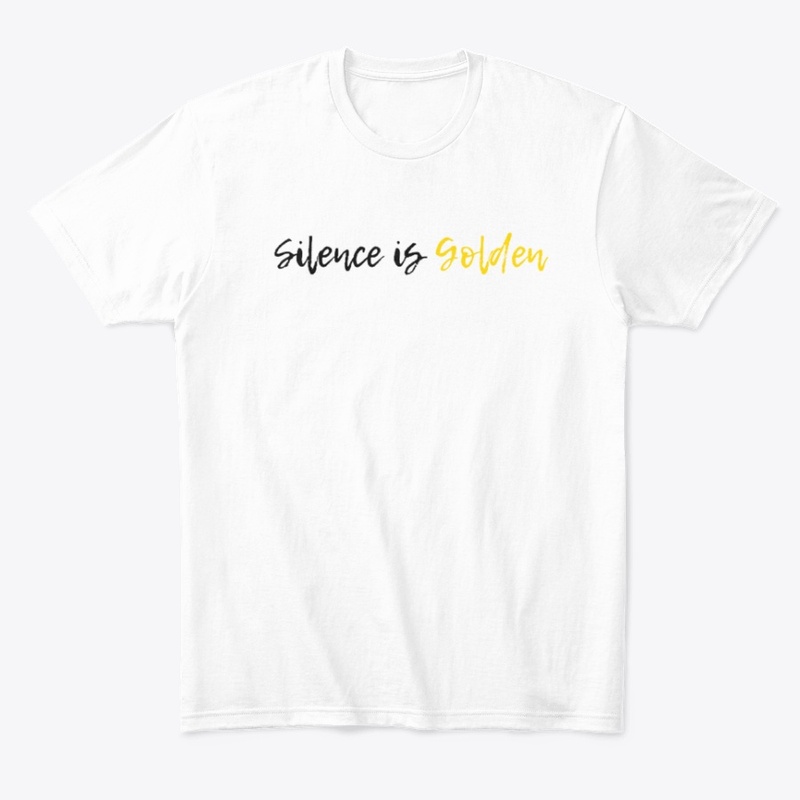 Silence is GOLDEN