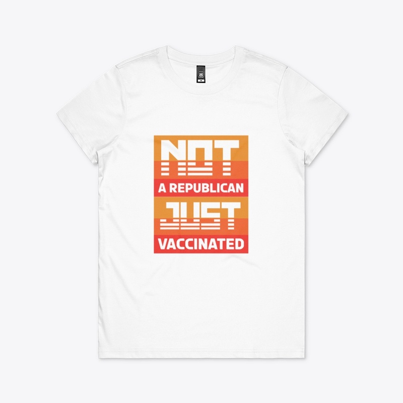 Not A Republican Just Vaccinated v2