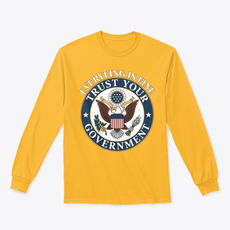 Everything is Fine Trust Your Government