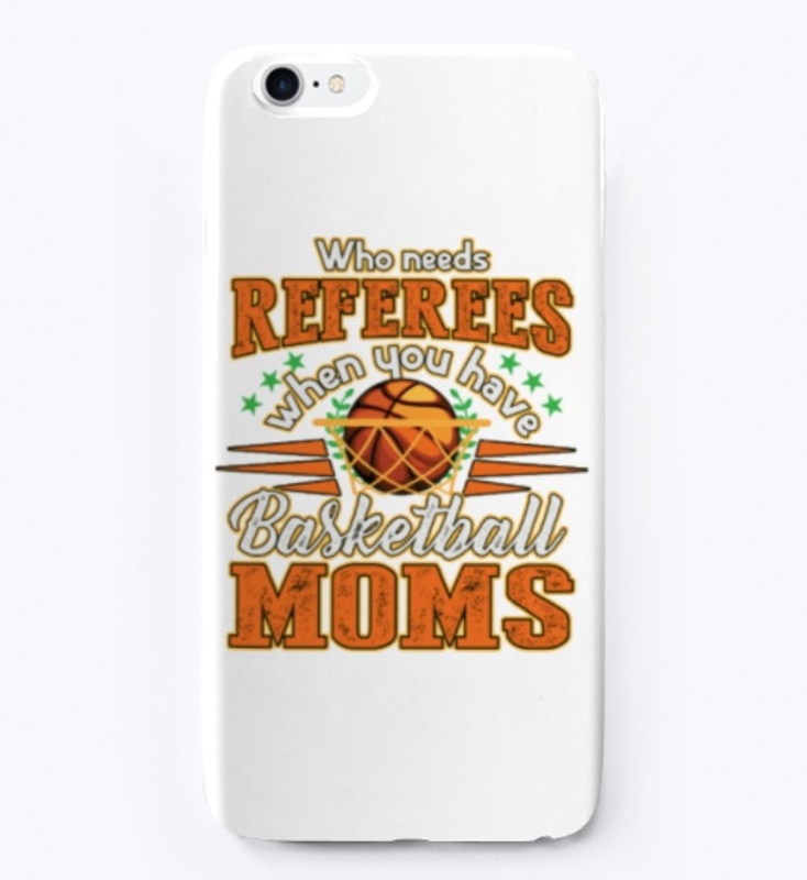 Having Basketball Moms Who Needs Referee