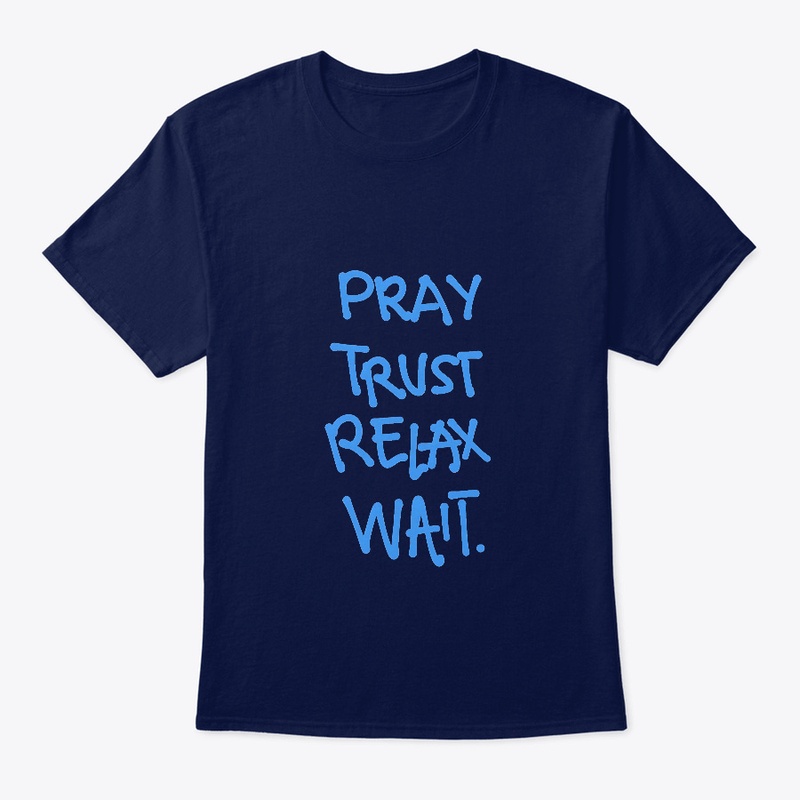 Pray. Trust. Relax. Wait!
