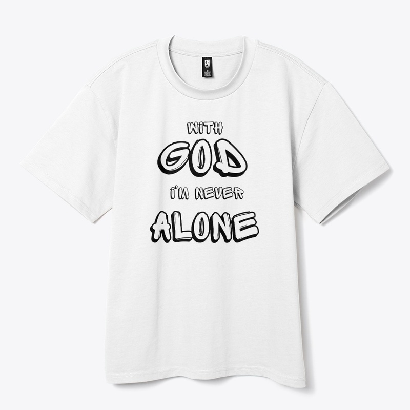 With GOD i'm never alone