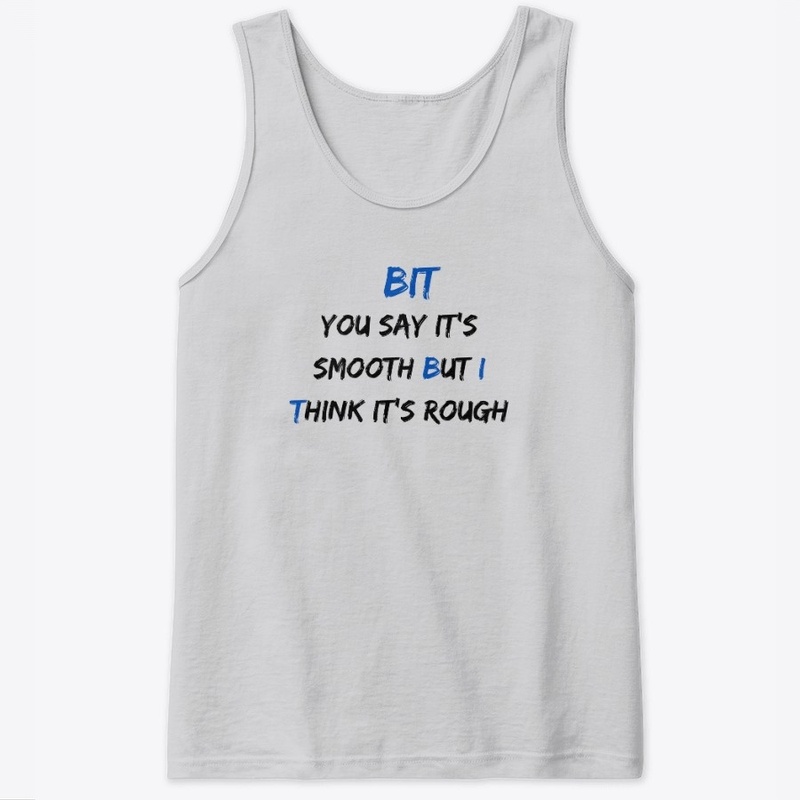 The "BUT I THINK" Smooth/Rough Apparel