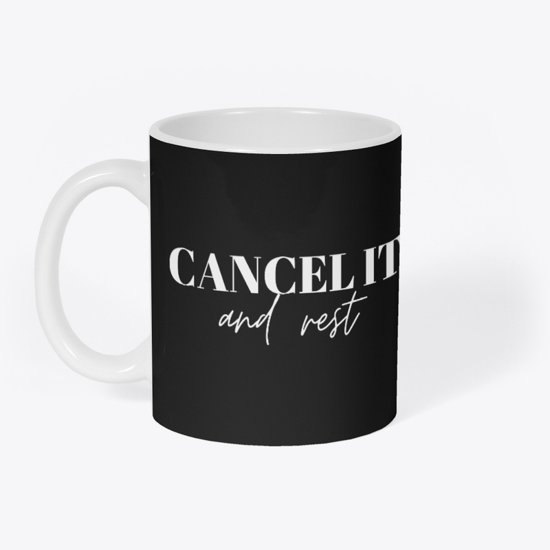 Cancel it and Rest