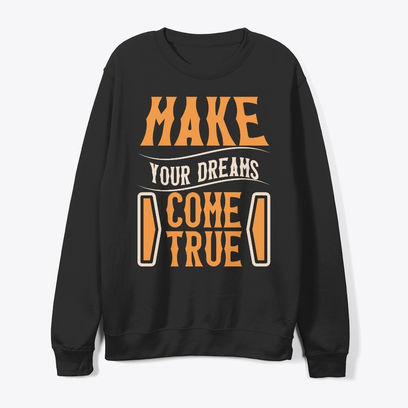make your dreams come true