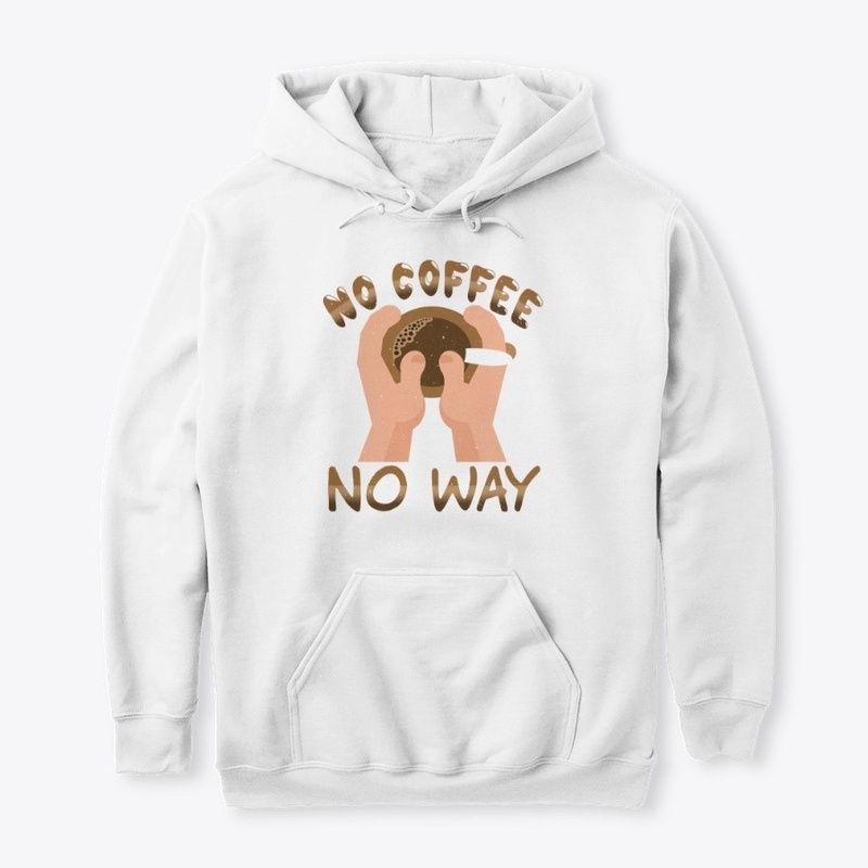 No Coffee No Way Funny Gift