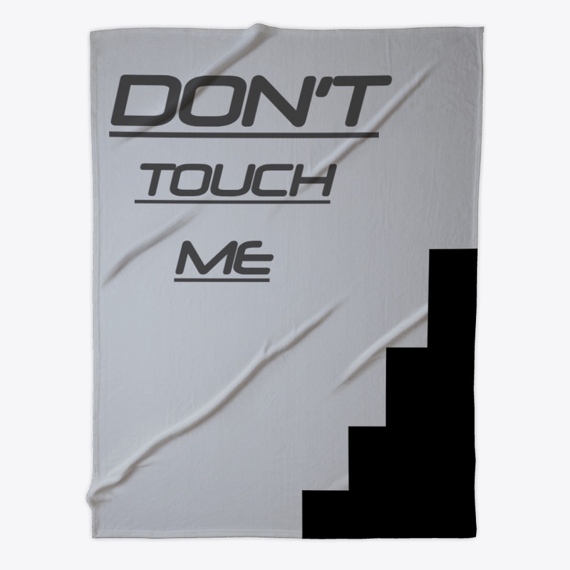 don't touch me