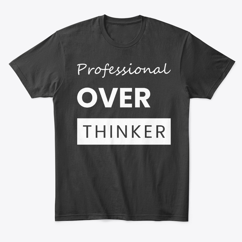 Professional overthinker t shirt